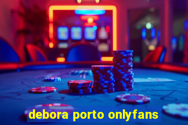 debora porto onlyfans